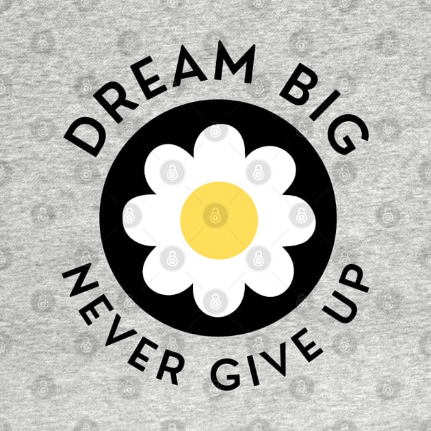 Dream Big Never Give Up. Retro Vintage Motivational and Inspirational Saying. Black and Yellow by That Cheeky Tee